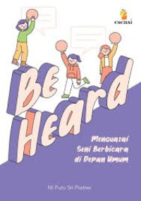 Image of BE HEARD: Menguasai Seni Berbicara di Depan Umum
