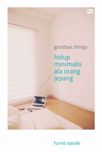 Image of Goodbye, Things: Hidup Minimalis ala Orang Jepang